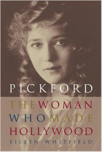 pickford the woman who made hollywood